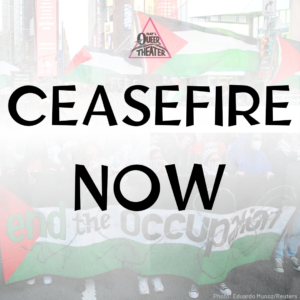 National Queer Theatre logo displayed over capital words “ceasefire now”
